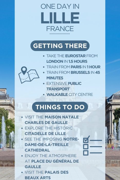 One Day in Lille, France – a travel itinerary infographic set against a background photo of Place du Général de Gaulle, featuring a grand classical building and fountain. Getting There: Take the Eurostar from London in 1.5 hours; train from Paris in 1 hour; train from Brussels in 45 minutes; extensive public transport; walkable city centre. Things To Do: Visit the Maison Natale Charles de Gaulle; explore the historic Citadelle de Lille; see the imposing Notre-Dame-de-la-Treille Cathedral; enjoy the atmosphere at Place du Général de Gaulle; visit the Palais des Beaux Arts.